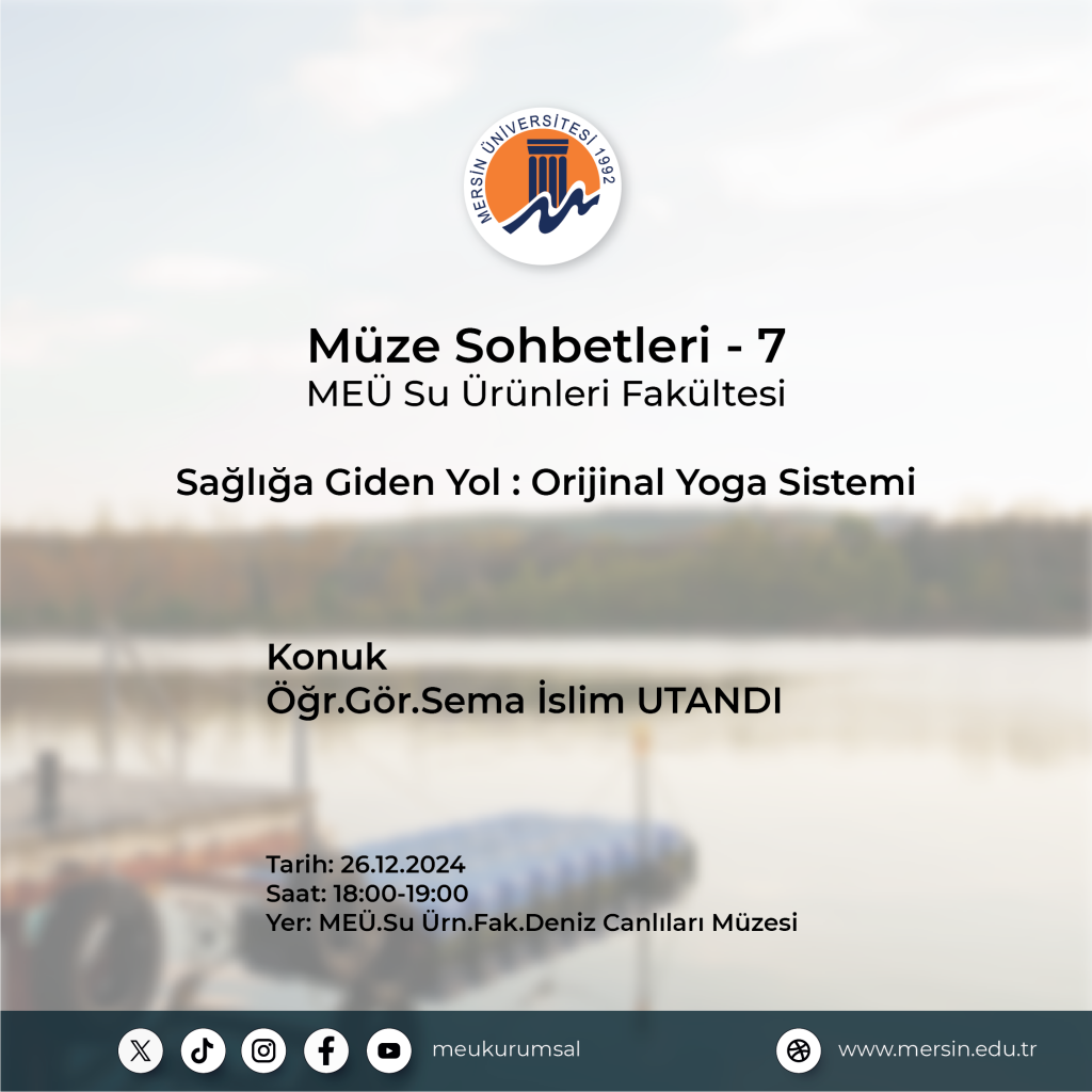 Müze Sohbetleri - 7: Deniz Canlıları Müzemizde Sağlığa Giden Yol: Orijinal Yoga Sistemi detayı için tıklayınız